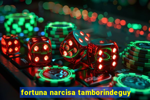 fortuna narcisa tamborindeguy